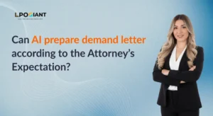 AI demand letter drafting for attorneys – LPO Giant virtual paralegal team ensuring attorney-ready results